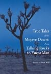 True Tales of the Mojave: From Talking Rocks to Yucca Man