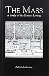 The Mass: A Study in the Roman Liturgy