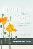 Living Your Yoga Finding The Spiritual In Everyday Life