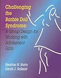 Challenging The Barbie Doll Syndrome A Group Design For Working With Adolescent Girls