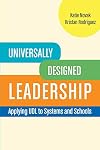 Universally Designed Leadership: Applying UDL to Systems and Schools