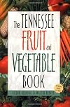 Tennessee Fruit and Vegetable Book (Southern Fruit and Vegetable Books)