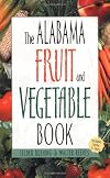 The Alabama Fruit & Vegetable Book (Southern Fruit and Vegetable Books)