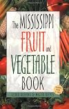 The Mississippi Fruit & Vegetable Book (Southern Fruit and Vegetable Books)