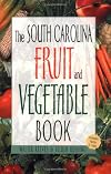 The South Carolina Fruit & Vegetable Book (Southern Fruit and Vegetable Books)