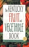 The Kentucky Fruit & Vegetable Book (Southern Fruit and Vegetable Books)