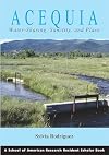 Acequia: Water-sharing, Sanctity, And Place (Resident Scholar)
