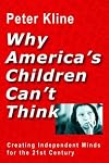 Why America's Children Can't Think: Creating Independent Minds for the 21st Century