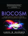 Biocosm: The New Scientific Theory of Evolution: Intelligent Life Is the Architect of the Universe