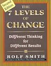 The 7 Levels of Change: Different Thinking for Different Results