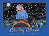 Cowboy Charlie: The Story of Charles M. Russell