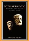 To Think Like God: Pythagoras and Parmenides, The Origins of Philosophy