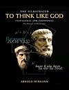 The Illustrated To Think Like God: Pythagoras and Parmenides, The Origins of Philosophy