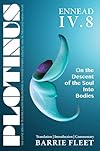 Plotinus ENNEAD IV.8: On the Descent of the Soul into Bodies: Translation, with an Introduction, and Commentary (The Enneads of Plotinus)
