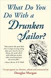 What Do You Do With a Drunken Sailor? Unexpurgated Sea Chanties