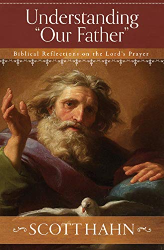 Understanding "Our Father": Biblical Reflections on the Lord's Prayer book cover