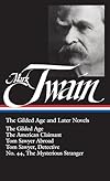 The Gilded Age and Later Novels: The Gilded Age / The American Claimant / Tom Sawyer Abroad / Tom Sawyer, Detective / No. 44, The Mysterious Stranger