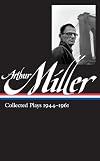 Arthur Miller: Collected Plays 1944-1961 (Library of America)