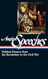 American Speeches: Political Oratory from the Revolution to the Civil War