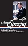 American Speeches: Political Oratory from Abraham Lincoln to Bill Clinton (Library of America)