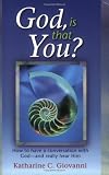 God, Is That You? How to Have a Conversation with God-and Really Hear Him