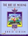 The Art of Mixing: A Visual Guide to Recording, Engineering, and Production