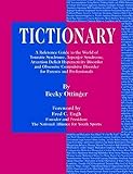 Tictionary A Reference Guide To The World Of Tourette Syndrome As Adhd And Obsessive Compulsive Disorder For Parents And Professionals