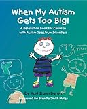 When My Autism Gets Too Big A Relaxation Book For Children With Autism Spectrum Disorders