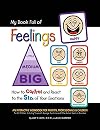 My Book Full of Feelings: How to Control and React to the Size of Your Emotions