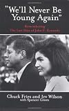 We'll Never Be Young Again: Remembering the Last Days of John F. Kennedy