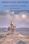 Dreams Across the Divide: Stories of the Montana Pioneers