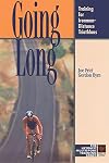 Going Long: Training for Ironman-Distance Triathlons