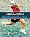 Training Plans for Multisport Athletes: Your Essential Guide to Triathlon, Duathlon, XTERRA, Ironman, and Endurance Racing