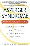 Asperger Syndrome and Adolescence: Helping Preteens & Teens Get Ready for the Real World