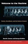 Welcome to the Machine: Science, Surveillance, and the Culture of Control