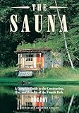 Sauna A Complete Guide To The Construction Use And Benefits Of The Finnish Bath