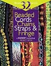 Beaded Cords, Chains, Straps & Fringe: 32 Beading Projects ("Beadwork" Project Book)