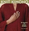 Knit Kimono: 18 Designs with Simple Shapes