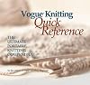 Vogue Knitting Quick Reference: The Ultimate Portable Knitting Compendium