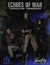 Firefly: Echoes of War: Thrillin' Heroics