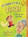 It's Hard To Be A Verb Activity and Idea Book