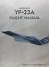 Northrop YF-23A Flight Manual (Manuals of Flight Series, Book 1)