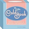 The Little Cold Book: Advice, Remedies, and Bedside Amusements
