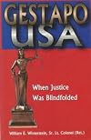 Gestapo USA: When Justice Was Blindfolded