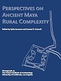 Perspectives On Ancient Maya Rural Complexity Monographs