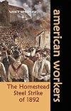 The Homestead Steel Strike of 1892 (American Workers)