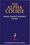 The Alpha Course Small Group Leaders' Guide