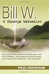 Bill W., A Strange Salvation: A Biographical Novel