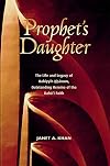 Prophet's Daughter: The Life and Legacy of Bahiyyih Khanum, Outstanding Heroine of the Baha'i Faith