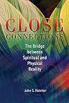 Close Connections: The Bridge Between Spiritual And Physical Reality